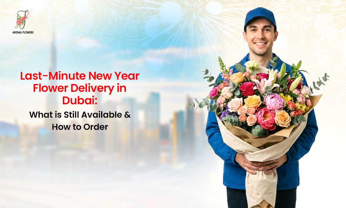Last-Minute New Year Flower Delivery in Dubai: What’s Still Available & How to Order