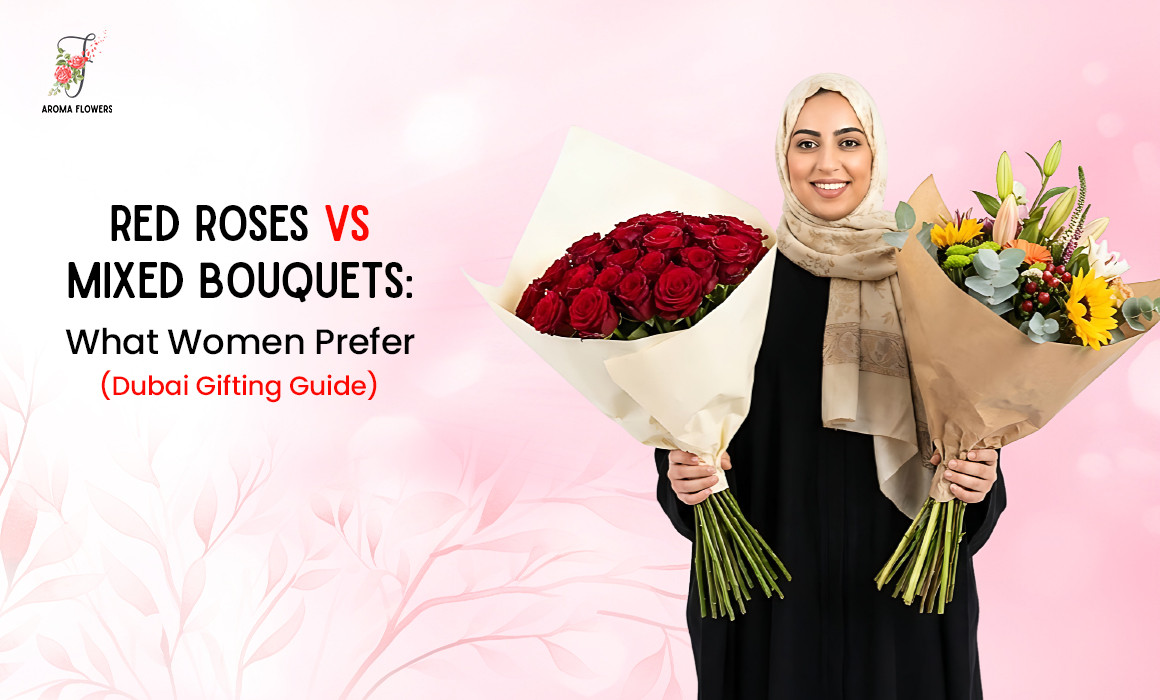 Red Roses vs Mixed Bouquets: What Women Prefer in Dubai (2026 Gifting Guide)