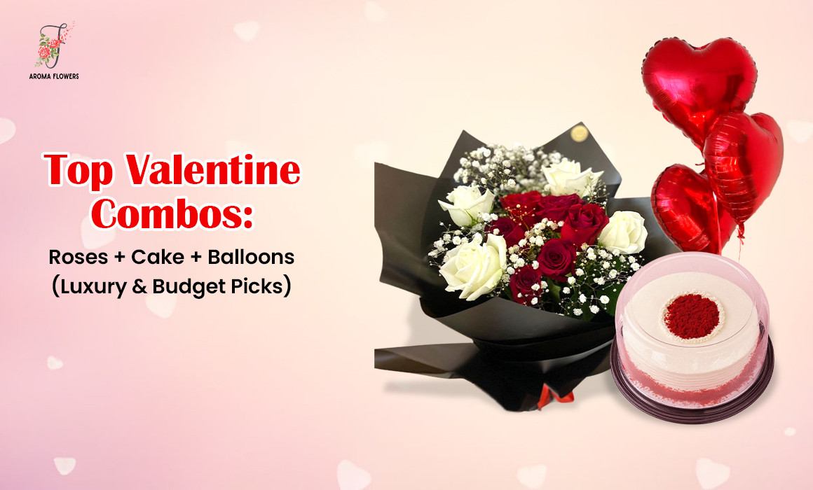 Top Valentine Combos in the UAE: Roses + Cake + Balloons (Luxury & Budget Picks)