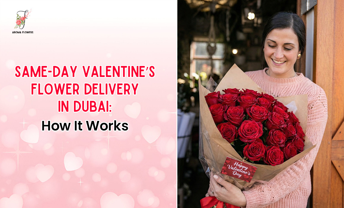 Same-Day Valentine’s Flower Delivery in Dubai: How It Works