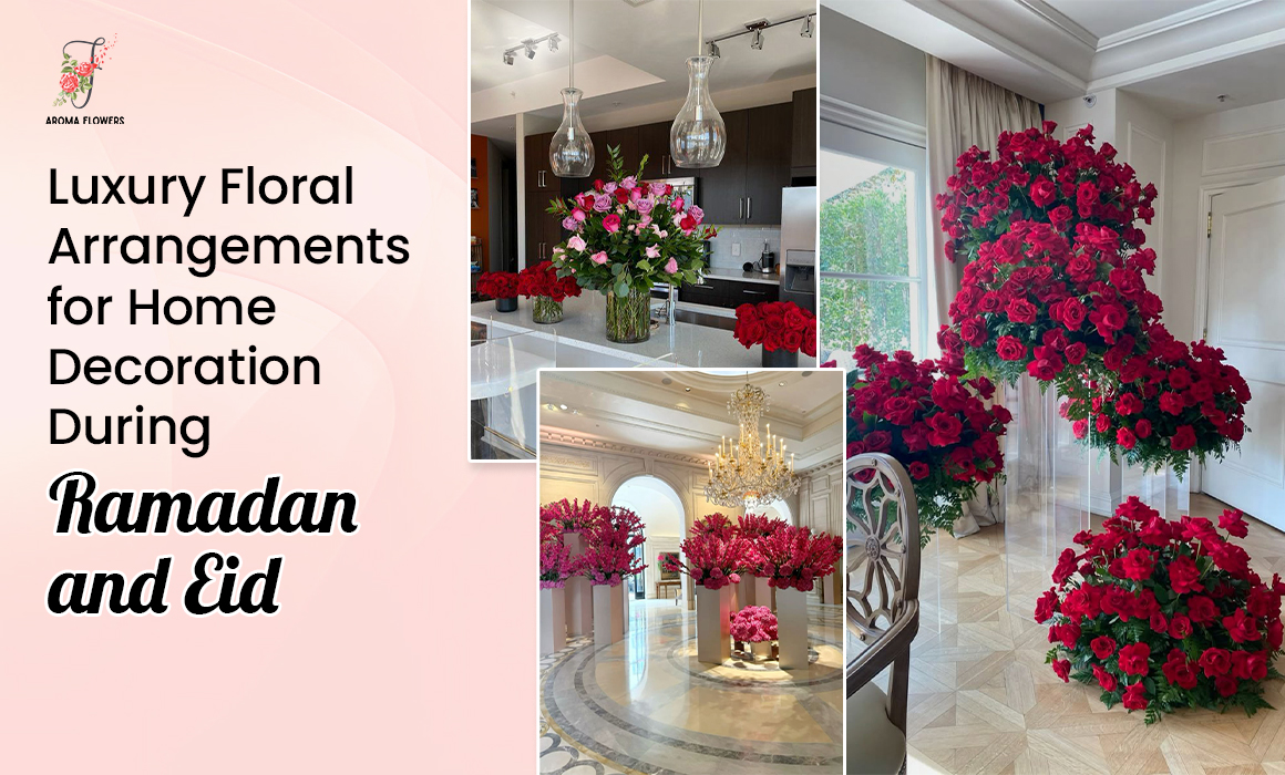 Luxury Floral Arrangements for Home Decoration During Ramadan and Eid