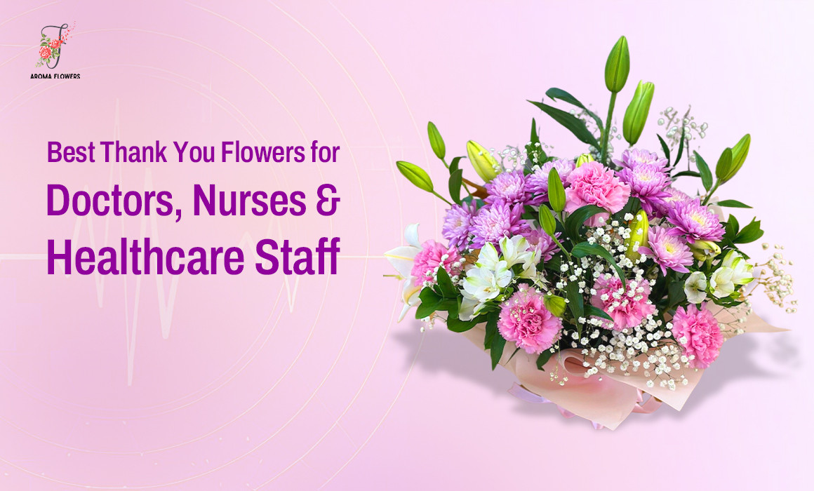 Best Thank You Flowers for Doctors, Nurses & Healthcare Staff