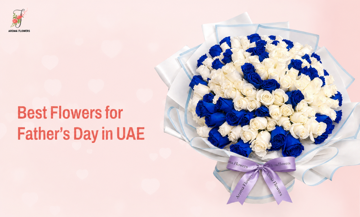 Best Flowers for Father’s Day in UAE
