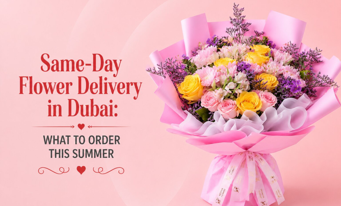 Same-Day Flower Delivery in Dubai: What to Order This Summer