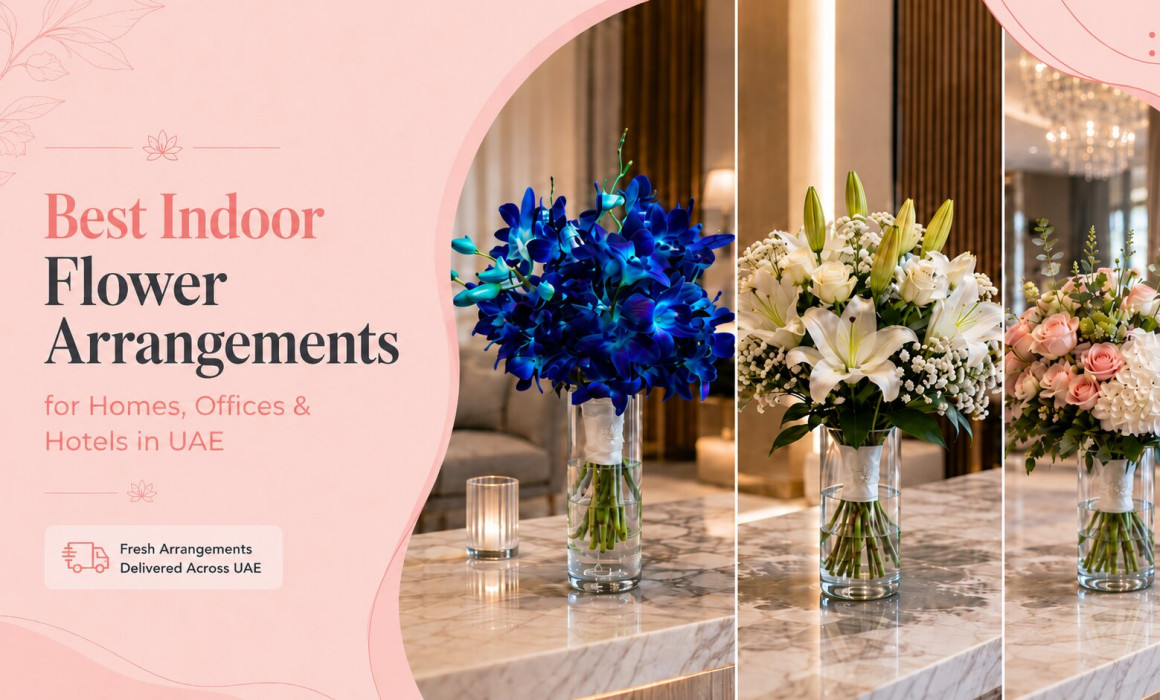 Best Indoor Flower Arrangements for Homes, Offices & Hotels in UAE