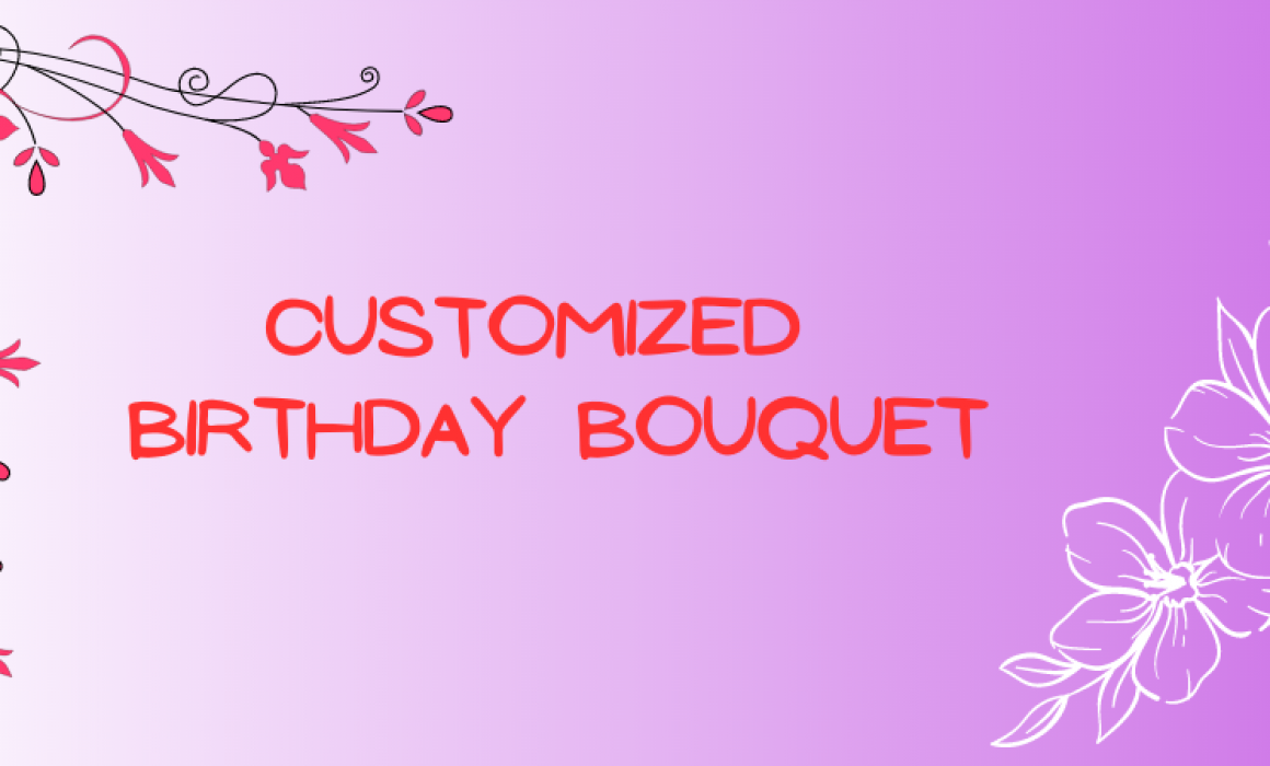 Create a Customized Birthday Bouquet in Dubai