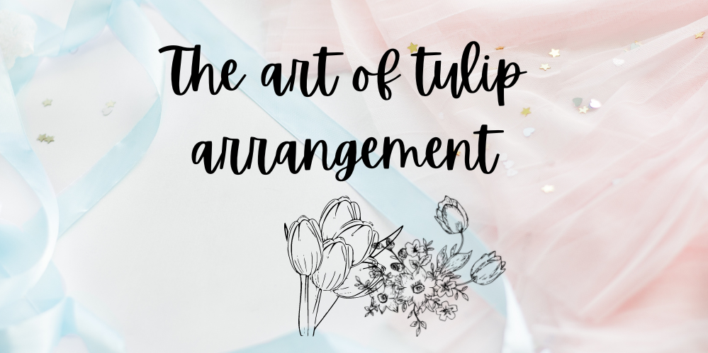 The art of tulip arrangement