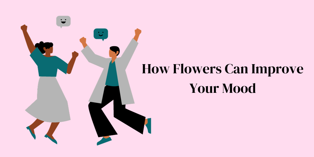 The Healing Power of Flowers: How Flowers Can Improve Your Mood

