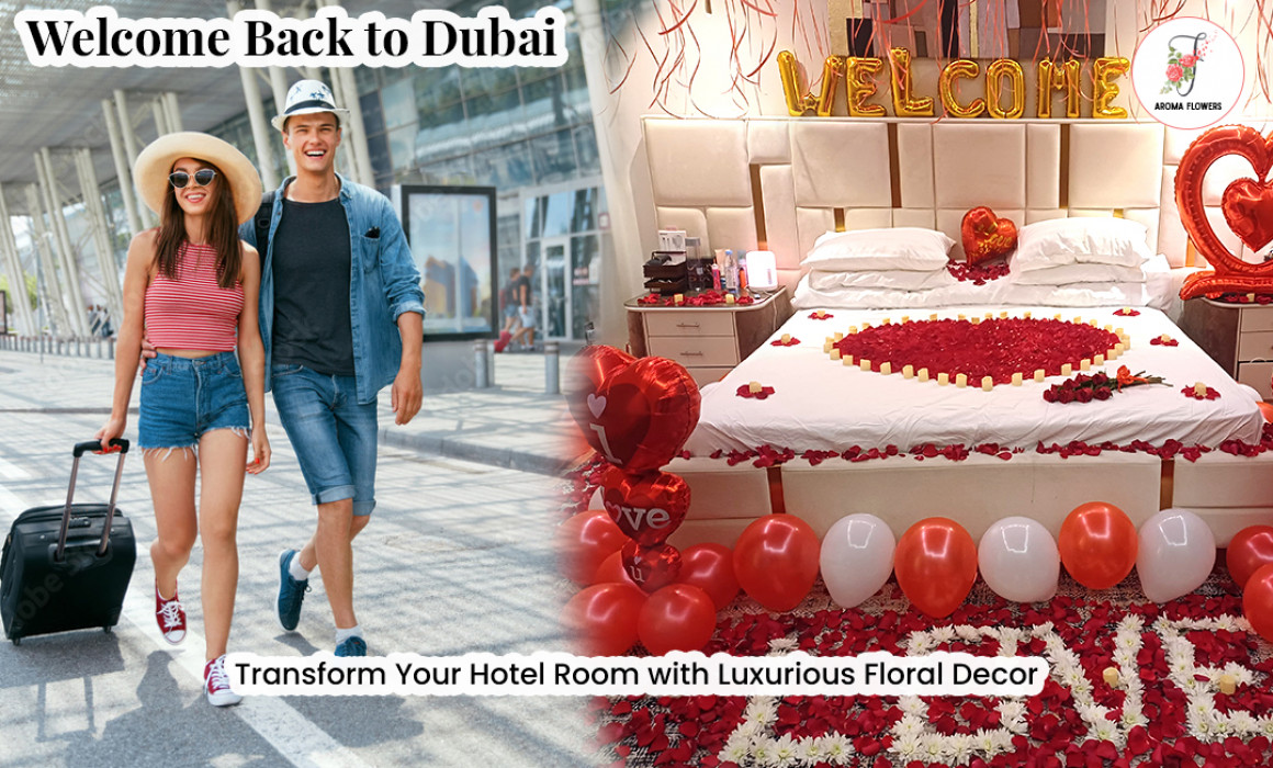 Welcome Back to Dubai: Transform Your Hotel Room with Luxurious Floral Decor