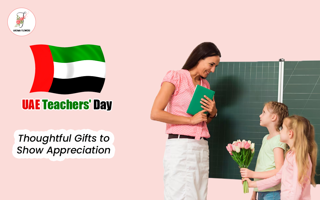 Celebrate Teachers' Day in the UAE: Thoughtful Gifts to Show Your Appreciation