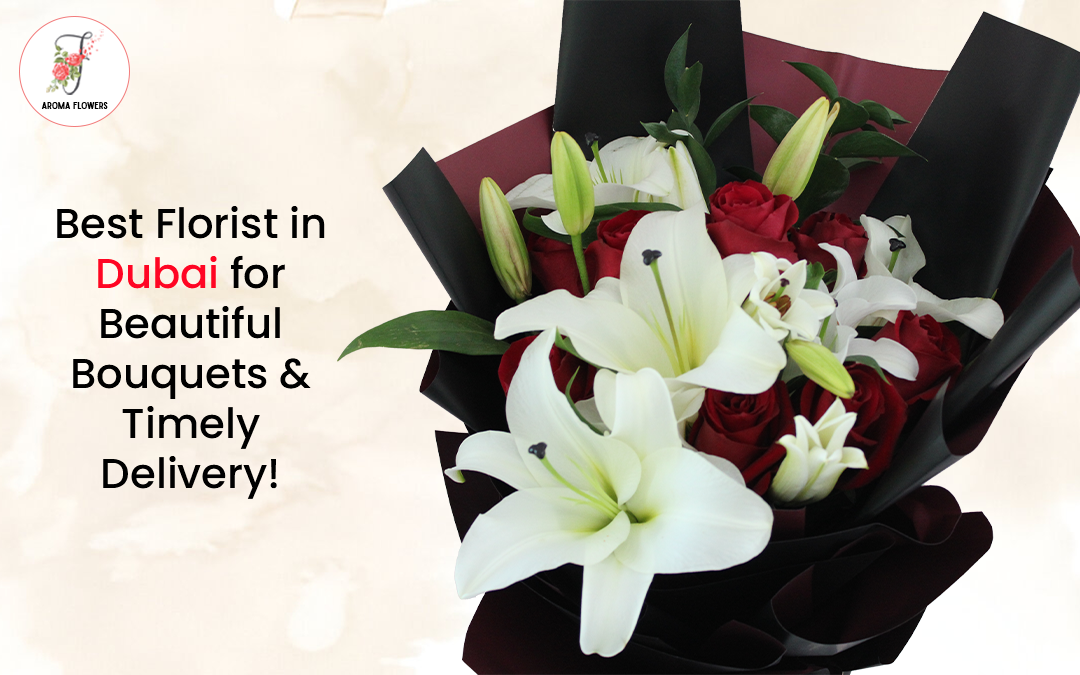 Aroma Flowers: Best Florist in Dubai for Gorgeous Bouquets & Timely Delivery