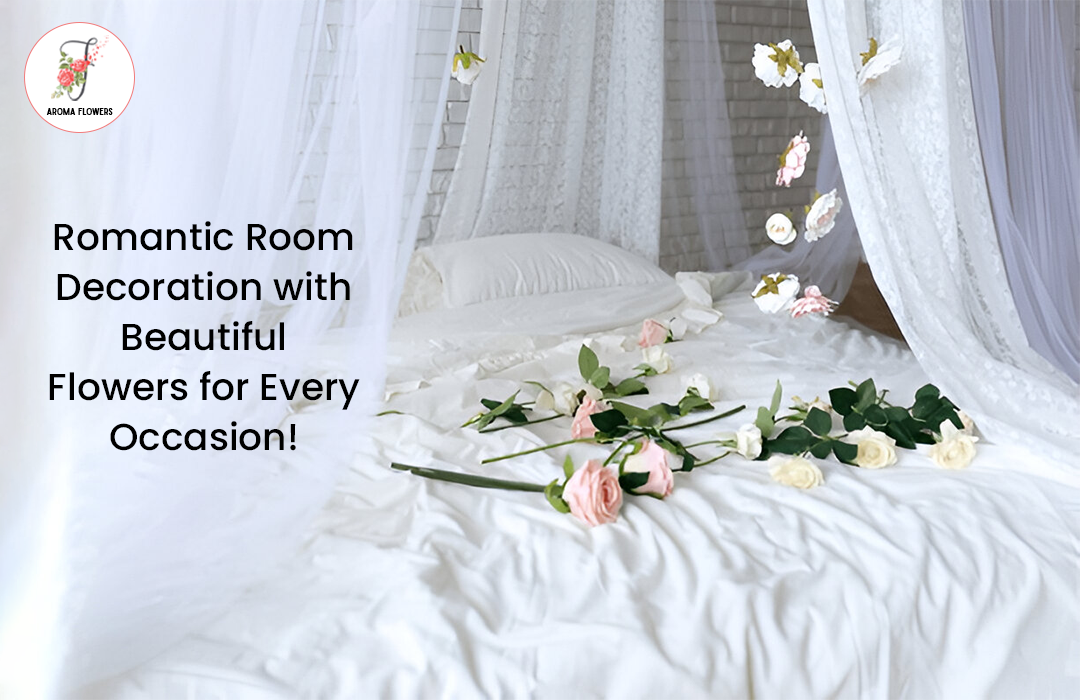 Romantic Room Decoration with Beautiful Flowers for Every Occasion!