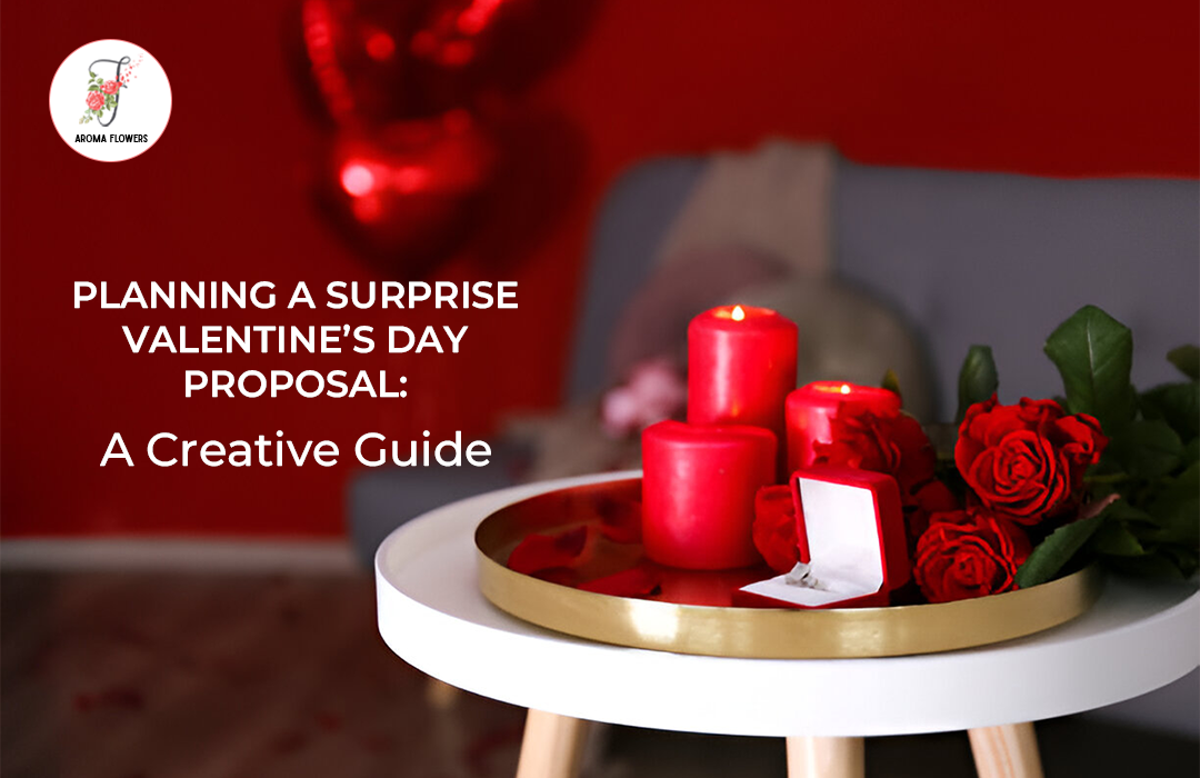 Planning a Surprise Valentine’s Day Proposal: A Creative Guide to Popping the Question in Style