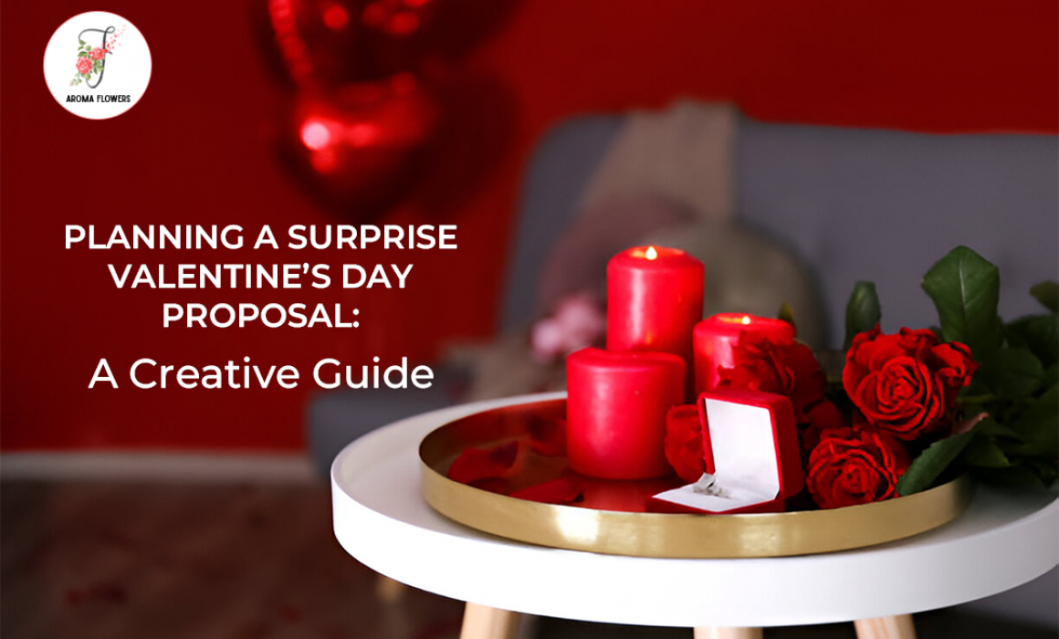 Planning a Surprise Valentine’s Day Proposal: A Creative Guide to Popping the Question in Style