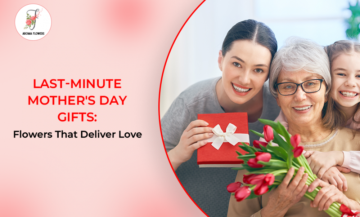 Last-Minute Mother's Day Gifts: Flowers That Deliver Love