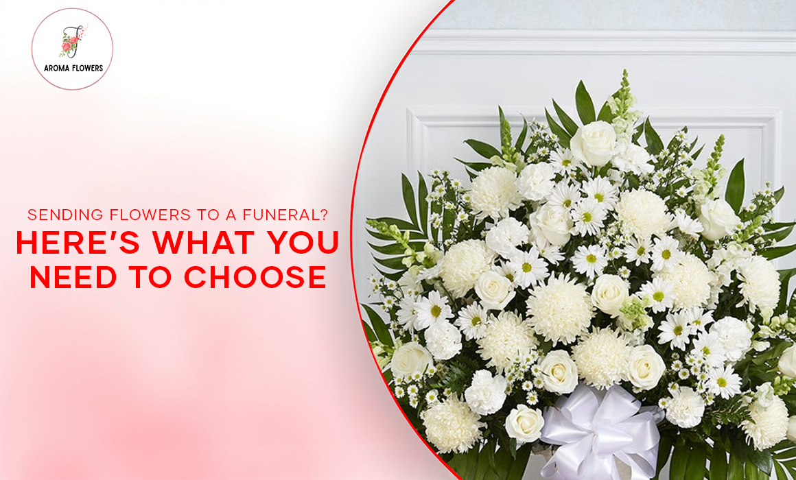 Sending Flowers to a Funeral? Here’s What You Need to Choose