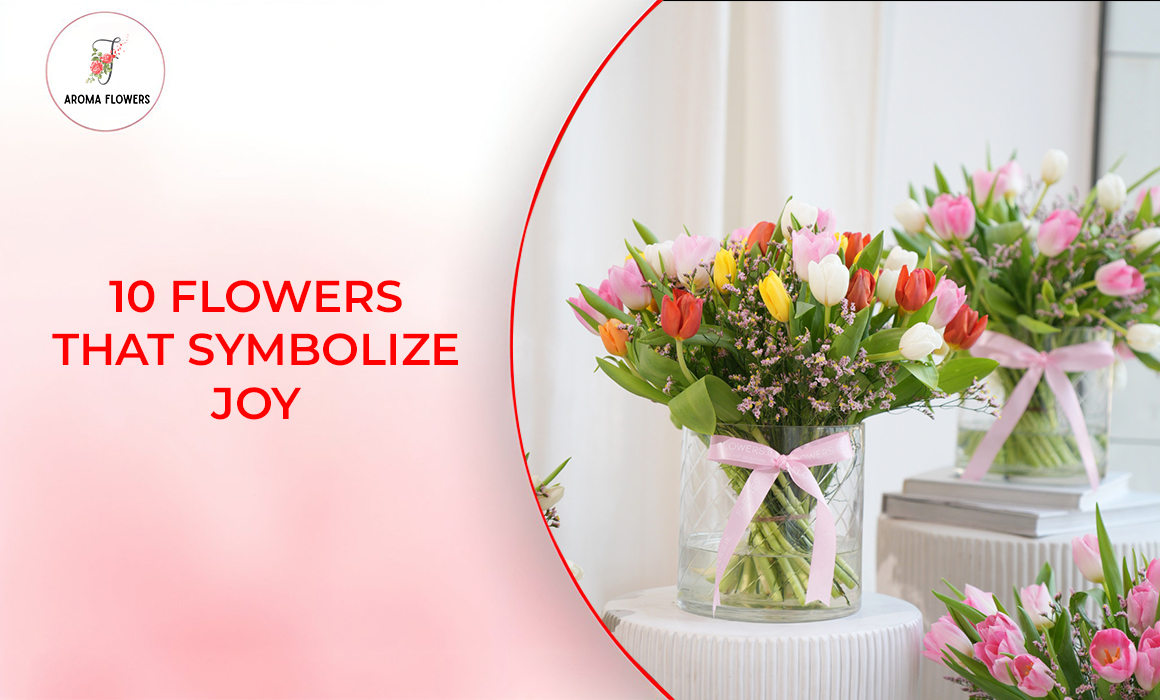 10 Flowers That Symbolize Joy