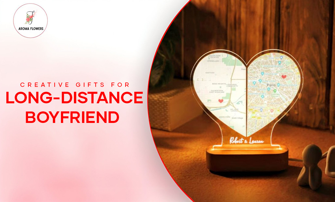 Creative Gifts for Your Long-Distance Boyfriend