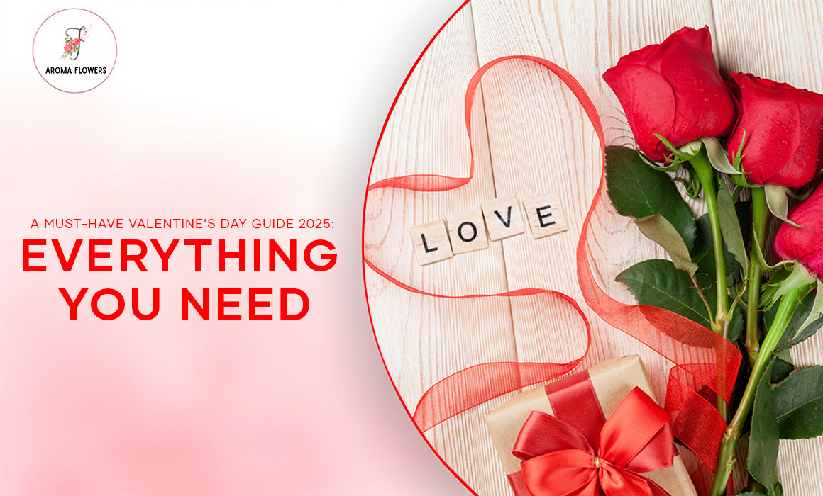 A Must-Have Valentine’s Day Guide 2025: Everything You Need