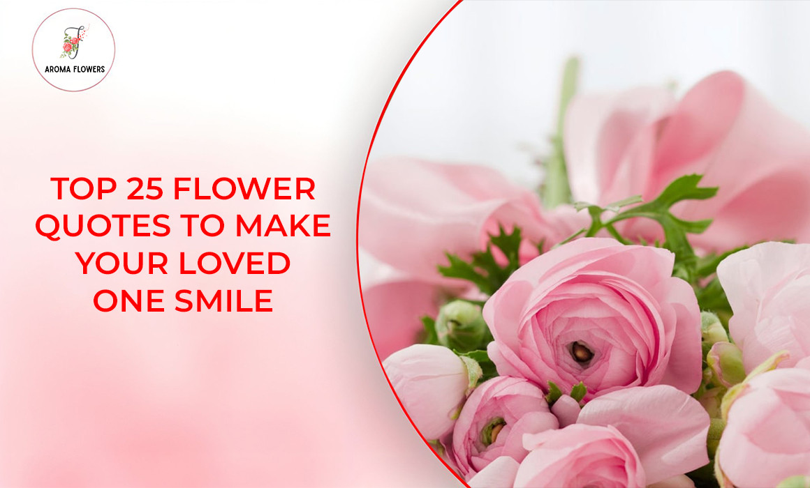 Top 25 Flower Quotes to Make Your Loved One Smile