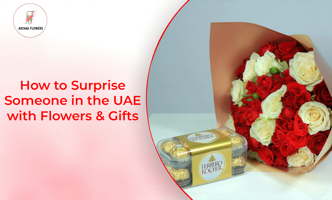 How to Surprise Someone in the UAE with Flowers & Gifts