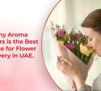 Why Aroma Flowers is the Best Choice for Flower Delivery in UAE