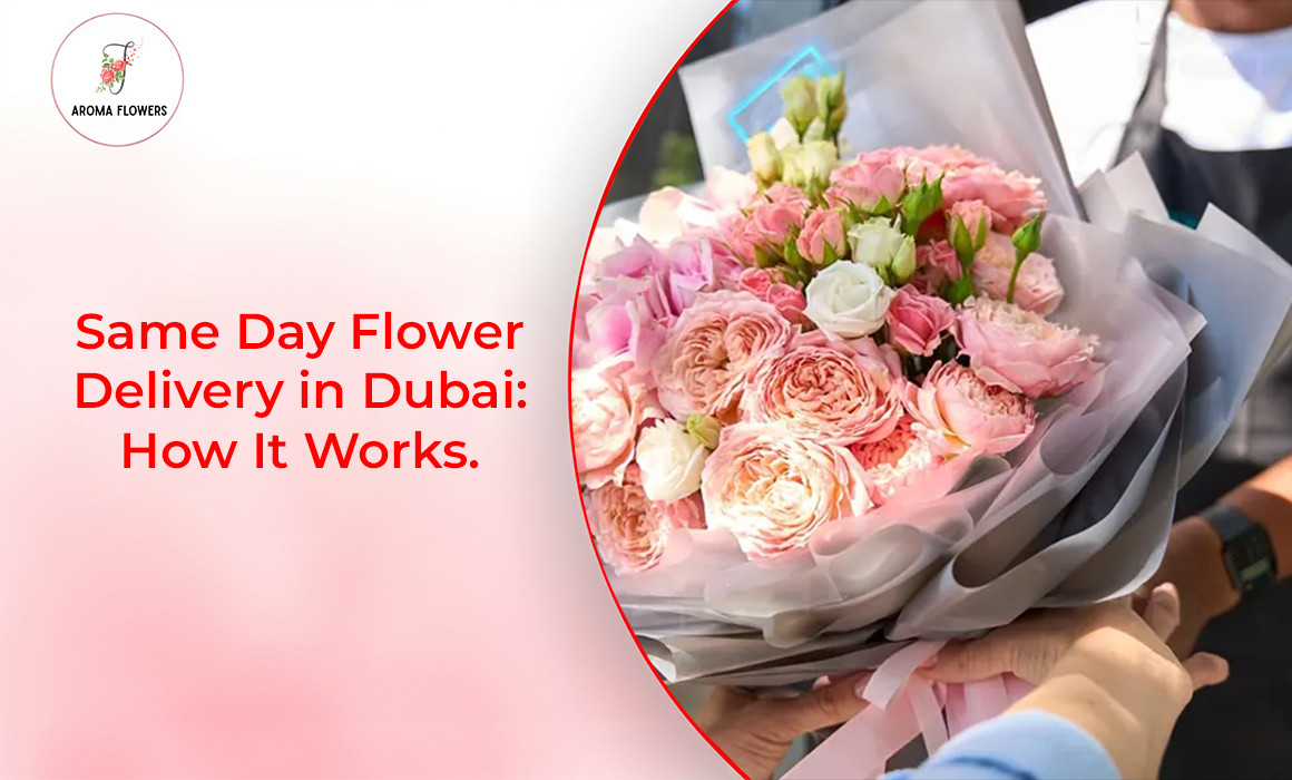 Same Day Flower Delivery in Dubai: How It Works