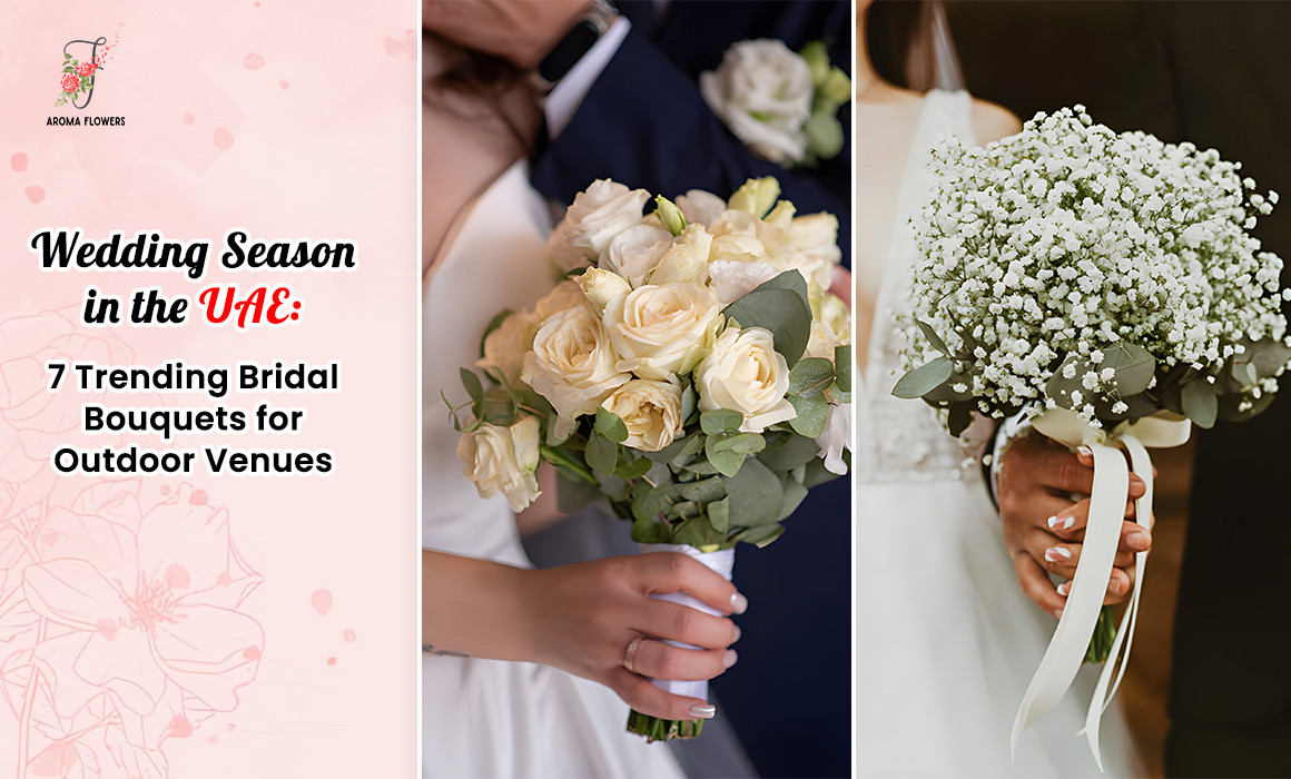 Wedding Season in the UAE: 7 Trending Bridal Bouquets for Outdoor Venues