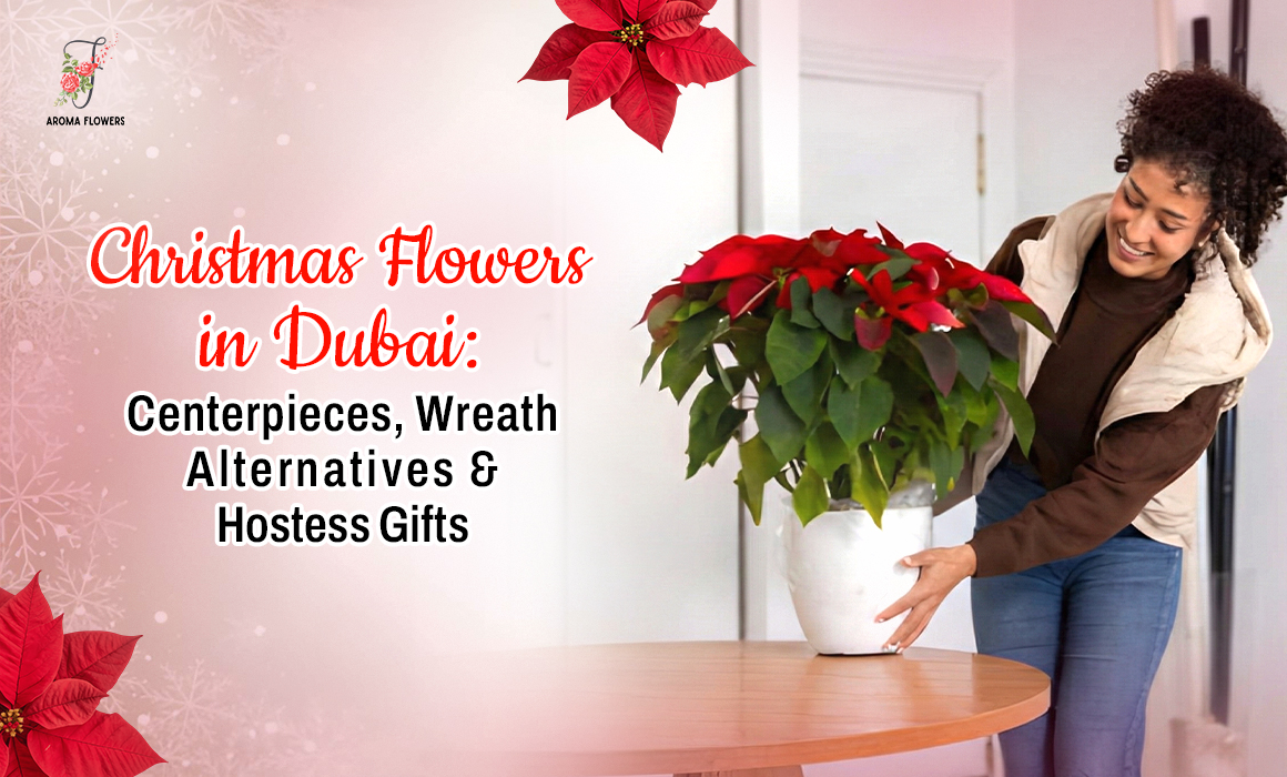 Christmas Flowers in Dubai: Centerpieces, Wreath Alternatives & Hostess Gifts